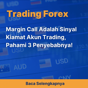 Margin Call Adalah Sinyal Kiamat Akun Trading, Pahami 3 Penyebabnya!