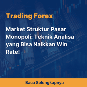 Market Struktur Pasar Monopoli: Teknik Analisa yang Bisa Naikkan Win Rate!