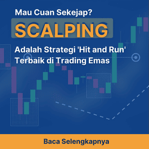 Mau Cuan Sekejap? Scalping Adalah Strategi 'Hit and Run' Terbaik di Trading Emas