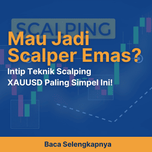 Mau Jadi Scalper Emas Intip Teknik Scalping XAUUSD Paling Simpel Ini!