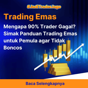 Mengapa 90% Trader Gagal? Simak Panduan Trading Emas untuk Pemula agar Tidak Boncos