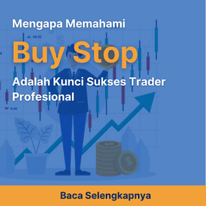Mengapa Memahami Buy Stop Adalah Kunci Sukses Trader Profesional