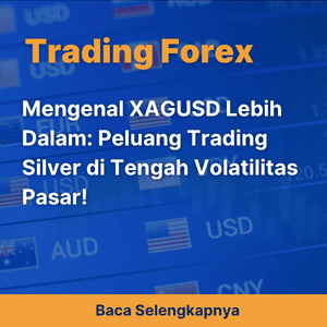 Mengenal XAGUSD Lebih Dalam: Peluang Trading Silver di Tengah Volatilitas Pasar!