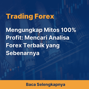 Mengungkap Mitos 100% Profit: Mencari Analisa Forex Terbaik yang Sebenarnya