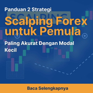 Panduan 2 Strategi Scalping Forex Untuk Pemula Paling Akurat Dengan Modal Kecil