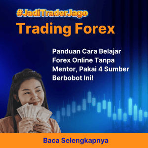 Panduan Cara Belajar Forex Online Tanpa Mentor, Pakai 4 Sumber Berbobot Ini!