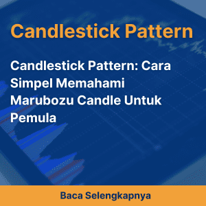 Panduan Lengkap Candlestick Pattern: Cara Simpel Memahami Marubozu Candle Untuk Pemula