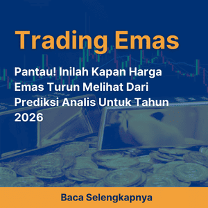 Pantau! Inilah Kapan Harga Emas Turun Melihat Dari Prediksi Analis Untuk Tahun 2026