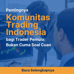 Pentingnya Komunitas Trading Indonesia bagi Trader Pemula: Bukan Cuma Soal Cuan