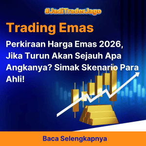 Perkiraan Harga Emas 2026, Jika Turun Akan Sejauh Apa Angkanya? Simak Skenario Para Ahli!