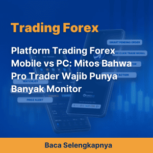 Platform Trading Forex Mobile vs PC: Mitos Bahwa Pro Trader Wajib Punya Banyak Monitor