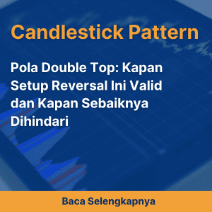 Pola Double Top: Kapan Setup Reversal Ini Valid dan Kapan Sebaiknya Dihindari