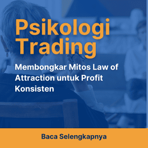 Psikologi Trading: Membongkar Mitos Law of Attraction untuk Profit Konsisten