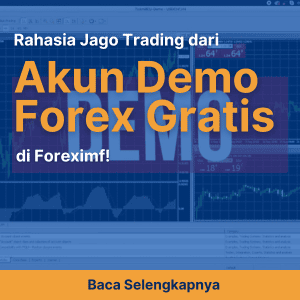 Rahasia Jago Trading dari Akun Demo Forex Gratis di Foreximf!
