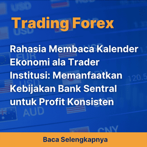 Rahasia Membaca Kalender Ekonomi ala Trader Institusi: Memanfaatkan Kebijakan Bank Sentral untuk Profit Konsisten