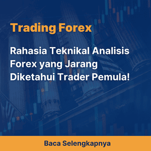 Rahasia Teknikal Analisis Forex yang Jarang Diketahui Trader Pemula!