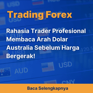 Rahasia Trader Profesional Membaca Arah Dolar Australia Sebelum Harga Bergerak!