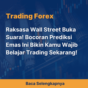 Raksasa Wall Street Buka Suara! Bocoran Prediksi Emas Ini Bikin Kamu Wajib Belajar Trading Sekarang!