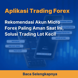 Rekomendasi Akun Micro Forex Paling Aman Saat Ini, Solusi Trading Lot Kecil