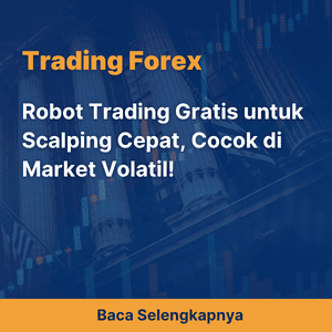 Robot Trading Gratis untuk Scalping Cepat, Cocok di Market Volatil!