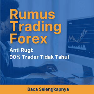 Rumus Trading Forex Anti Rugi: 90% Trader Tidak Tahu!