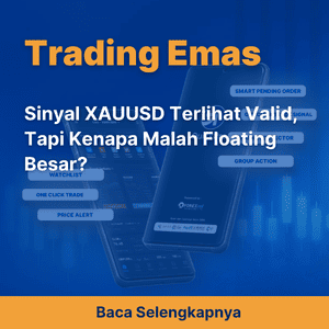 Sinyal XAUUSD Terlihat Valid, Tapi Kenapa Malah Floating Besar?