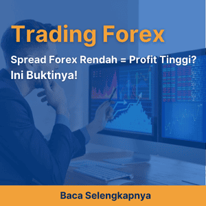 Spread Forex Rendah = Profit Tinggi? Ini Buktinya!