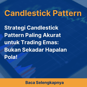 Strategi Candlestick Pattern Paling Akurat untuk Trading Emas: Bukan Sekadar Hapalan Pola!
