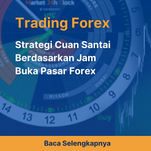 Strategi Cuan Santai Berdasarkan Jam Buka Pasar Forex