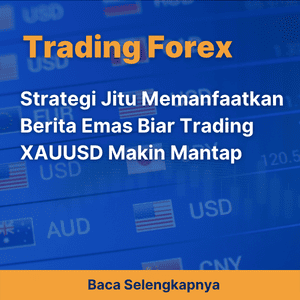Strategi Jitu Memanfaatkan Berita Emas Biar Trading XAUUSD Makin Mantap