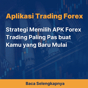 Strategi Memilih APK Forex Trading Paling Pas buat Kamu yang Baru Mulai