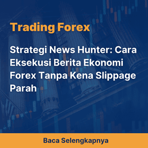 Strategi News Hunter: Cara Eksekusi Berita Ekonomi Forex Tanpa Kena Slippage Parah