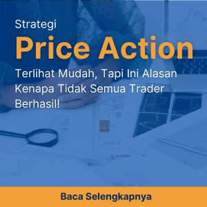 Strategi Price Action Terlihat Mudah, Tapi Ini Alasan Kenapa Tidak Semua Trader Berhasil!