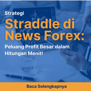Strategi Straddle di News Forex: Peluang Profit Besar dalam Hitungan Menit!