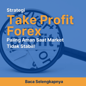 Strategi Take Profit Forex Paling Aman Saat Market Tidak Stabil!