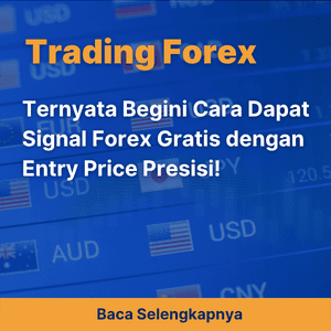 Ternyata Begini Cara Dapat Signal Forex Gratis dengan Entry Price Presisi!