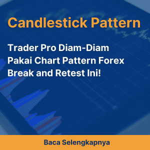 Trader Pro Diam-Diam Pakai Chart Pattern Forex Break and Retest Ini!