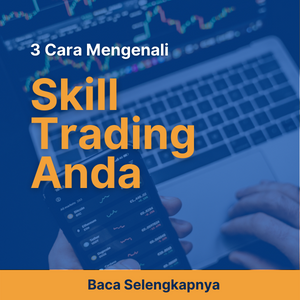 3 Cara Mengenali Skill Trading Anda