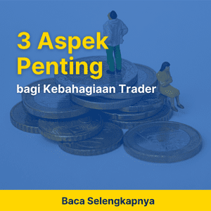 3 Aspek Penting bagi Kebahagiaan Trader