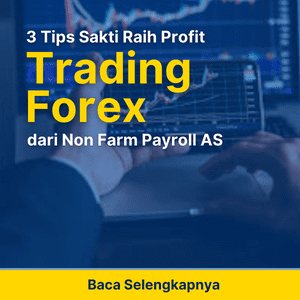 3 Tips Sakti Raih Peluang Profit dari Non Farm Payroll AS