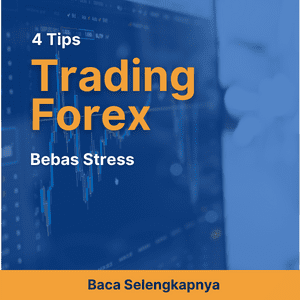 4 Tips Trading Forex Bebas Stress