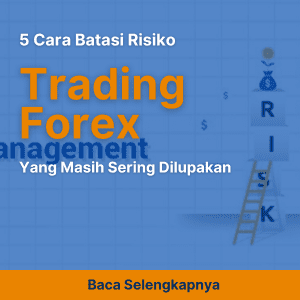 5 Cara Batasi Risiko Trading Forex yang Masih Sering Dilupakan