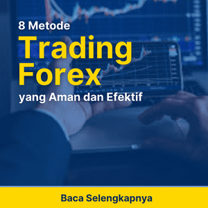 8 Metode Trading Forex yang Aman dan Efektif