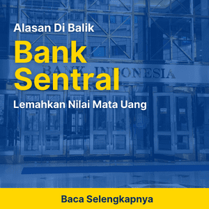 Alasan Di Balik Bank Sentral Lemahkan Nilai Mata Uang