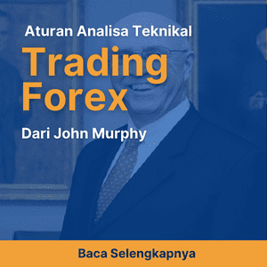 Aturan Analisa Teknikal Trading Forex dari John Murphy