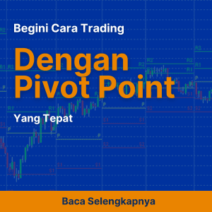 Begini Cara Trading dengan Pivot Point yang Tepat