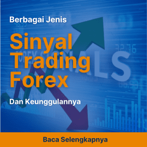 Berbagai Jenis Sinyal Trading Forex dan Keunggulannya