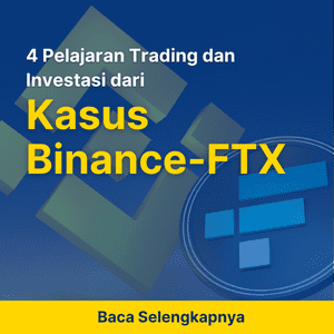 4 Pelajaran Trading dan Investasi dari Kasus Binance-FTX