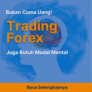 Bukan Cuma Uang! Trading Forex Juga Butuh Modal Mental