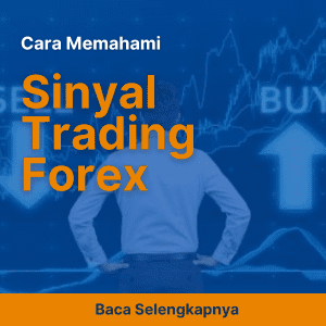 Cara Memahami Sinyal Trading Forex